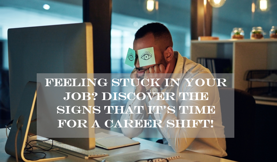 Feeling Stuck? How to Know If You Need a Career Shift